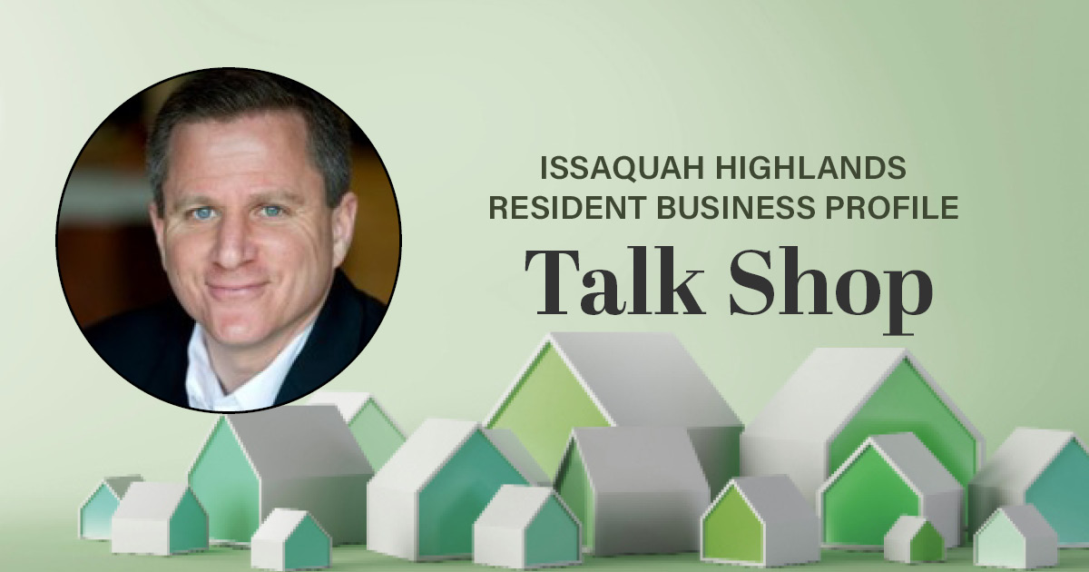 Issaquah Highlands Resident Business Profile Talk Shop